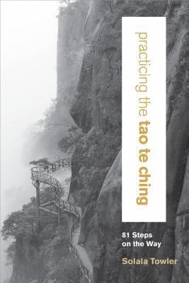 bokomslag Practicing the Tao Te Ching: 81 Steps on the Way