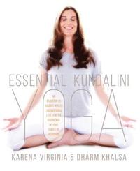 bokomslag Essential Kundalini Yoga: An Invitation to Radiant Health, Unconditional Love, and the Awakening of Your Energetic Potential