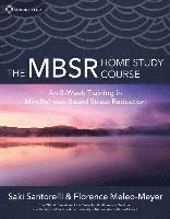 bokomslag The Mbsr Home Study Course: An 8-Week Training in Mindfulness-Based Stress Reduction