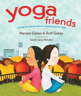 Yoga Friends: A Pose-By-Pose Partner Adventure for Kids