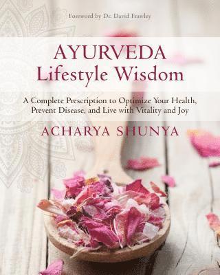 bokomslag Ayurveda Lifestyle Wisdom: A Complete Prescription to Optimize Your Health, Prevent Disease, and Live with Vitality and Joy