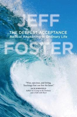 Jeff Foster - Deepest Acceptance, Häftad