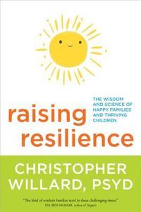 bokomslag Raising resilience - the wisdom and science of happy families and thriving