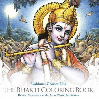 bokomslag The Bhakti Coloring Book: Deities, Mandalas, and the Art of Playful Meditation