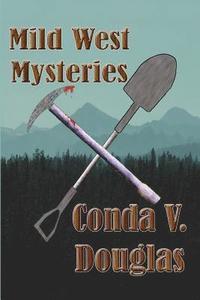 bokomslag Mild West Mysteries: 13 Idaho Tales of Murder and Mayhem