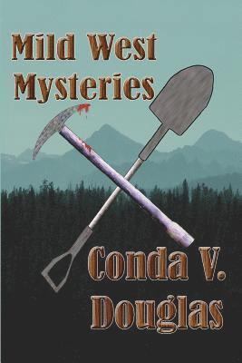 Conda V. Douglas - Mild West Mysteries: 13 Idaho Tales of Murder and Mayhem, Häftad