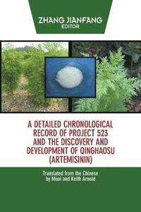 bokomslag A Detailed Chronological Record of Project 523 and the Discovery and Development of Qinghaosu (Artemisinin)