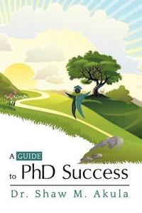 bokomslag A Guide to PhD Success