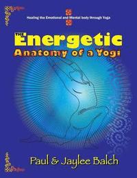 bokomslag The Energetic Anatomy of a Yogi
