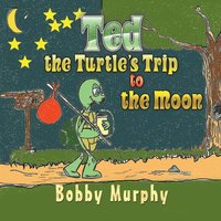 bokomslag Ted the Turtle's Trip to the Moon