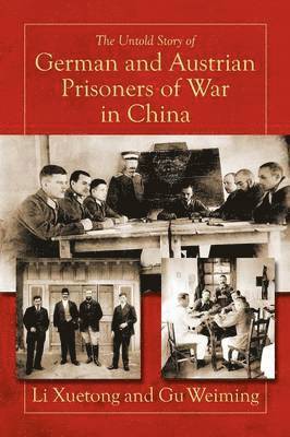 The Untold Story of German and Austrian Prisoners of War in China 1