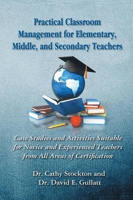 Practical Classroom Management for Elementary, Middle, and Secondary Teachers 1