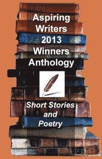 Aspiring Writers 2013 Anthology 1