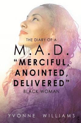 bokomslag Diary of a M.A.D. "Merciful, Anointed, Delivered" Black Woman