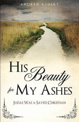 His Beauty for My Ashes 1