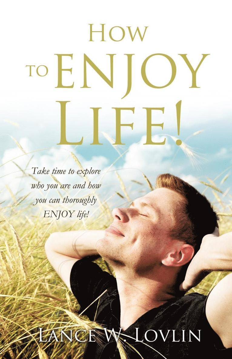 How to ENJOY Life! 1