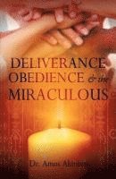 bokomslag DELIVERANCE, OBEDIENCE & the MIRACULOUS