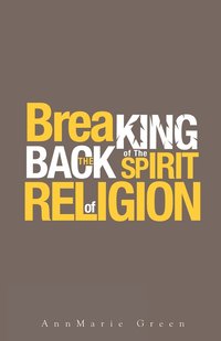 bokomslag Breaking the Back of The Spirit of Religion