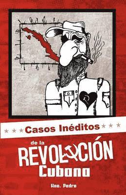 Casos Inditos de la Revolucin Cubana 1