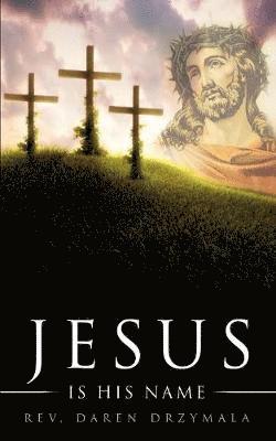 &quot;Jesus Is His Name&quot; 1