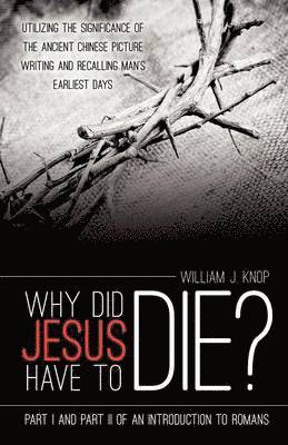 William J Knop, William J. Knop - Why Did Jesus Have to Die?, Häftad