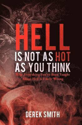 Derek Smith - Hell Is Not as Hot as You Think, Häftad