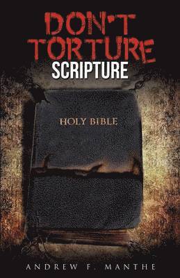Andrew F Manthe, Andrew F. Manthe - Don't Torture Scripture, Häftad