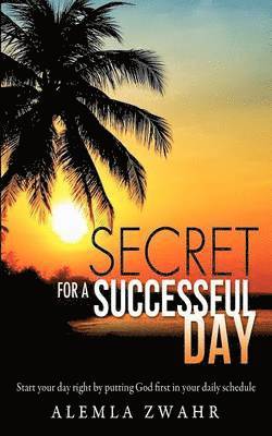 Secret For a Successful Day 1