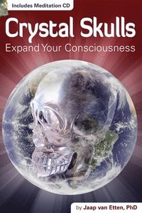 bokomslag Crystal Skulls: Expand Your Consciousness [With CD (Audio)]