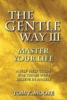 bokomslag The Gentle Way III: Master Your Life