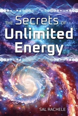 bokomslag The Secrets of Unlimited Energy