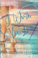 bokomslag I Wish You Love: Alice's Story