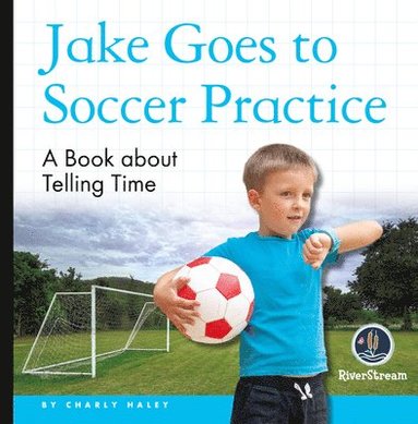 bokomslag My Day Readers: Jake Goes to Soccer Practice