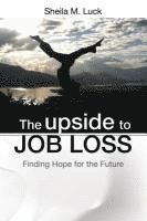 bokomslag The Upside to Job Loss: Finding Hope for the Future