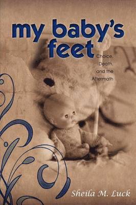 My Baby's Feet (Choice, Death, and the Aftermath) 1