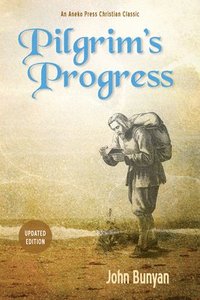 bokomslag Pilgrim's Progress (Parts 1 & 2): Updated, Modern English. More Than 100 Illustrations.