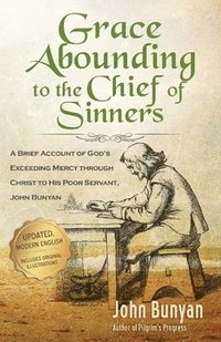 bokomslag Grace Abounding to the Chief of Sinners