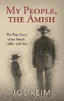 bokomslag My People, the Amish: The True Story of an Amish Father and Son