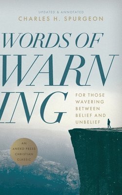 Charles H Spurgeon, Charles H. Spurgeon, Charles H., Spurgeon - Words of Warning (Annotated, Updated Edition), Häftad