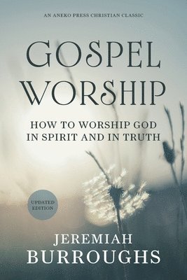 Jeremiah Burroughs, P Miller - Gospel Worship, Häftad
