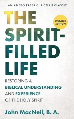 B a John MacNeil, B. a. John MacNeil, B. A. John MacNeil - Spirit-Filled Life, Häftad