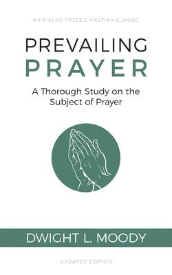 Dwight L Moody, Dwight L. Moody - Prevailing Prayer, Häftad