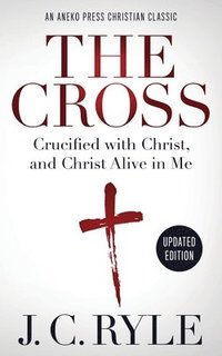 bokomslag The Cross [Annotated, Updated]