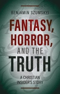 bokomslag Fantasy, Horror, and the Truth