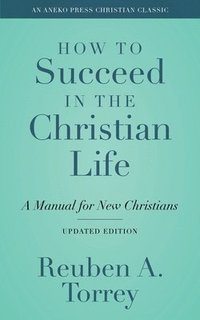 bokomslag How to Succeed in the Christian Life