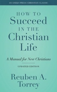 bokomslag How to Succeed in the Christian Life