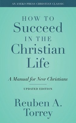 How to Succeed in the Christian Life