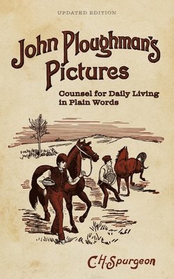 C. Miskimen - John Ploughman's Pictures: Counsel for Daily Living in Plain Words, Häftad