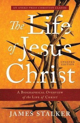 bokomslag The Life of Jesus Christ