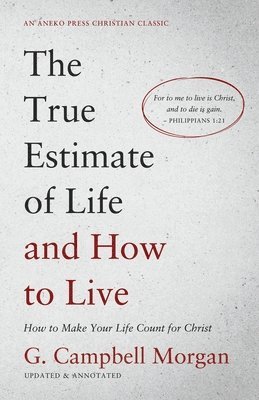 bokomslag True Estimate of Life and How to Live